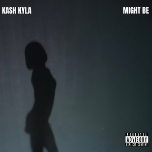 Might Be by Kash Kyla