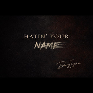 Hatin' Your Name by Danny Spiro