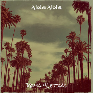 Roma 4letras - Aloha Aloha