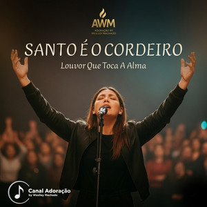 Santo é o Cordeiro - Canal Adoração by Weslley Machado by ÁudioX