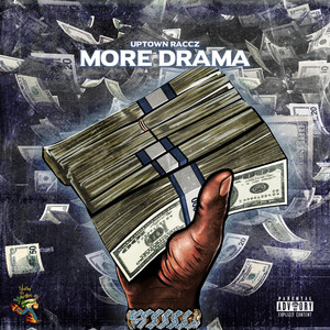 More Drama by Uptown Raccz