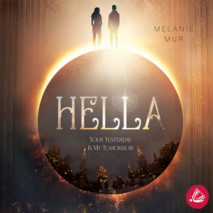 Hella (Your Yesterday Is My Tomorrow)