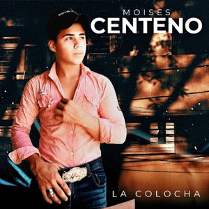 Moises Centeno - La Colocha