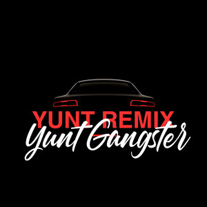 Yunt Gangster by YUNT REMIX