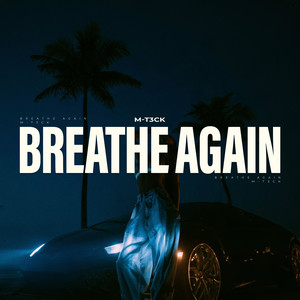 Breathe Again by M-T3CK