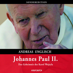 Johannes Paul II. [Das Geheimnis des Karol Wojtyla (gekürzte Lesung)]