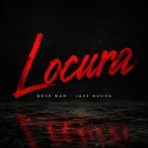 Locura by Jazz Musica, Qosk Man