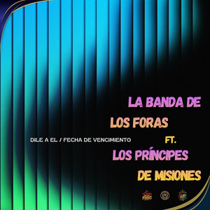 Dile a El / Fecha De Vencimiento by La Banda De Los Foras, Los Príncipes De Misiones