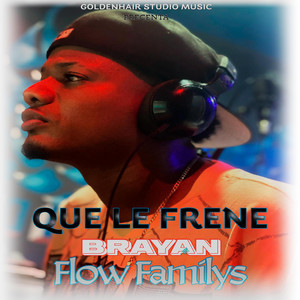 Que le frene by brayan flow familys