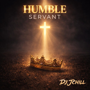 HUMBLE SERVANT by DJ JChill