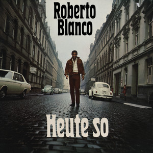 Heute so - morgen so by Roberto Blanco