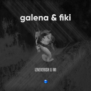 Izneverish li mi by Galena, Fiki