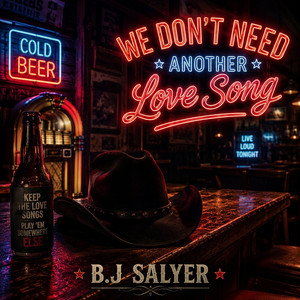 We Don't Need Another Love Song - radio edit by B.J Salyer