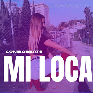 Mi Loca by Combo BeatS