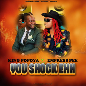 KINGPOPOYA - YOU SHOCK EHH (feat. Empress P)