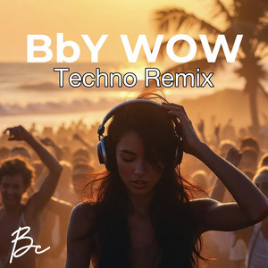 BbY WOW - Techno Remix by BonnieClass