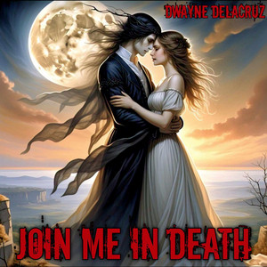 Dwayne Delacruz - Join Me In Death