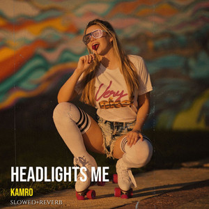 Headlights Me (Slowed + Reverb) by Kamro