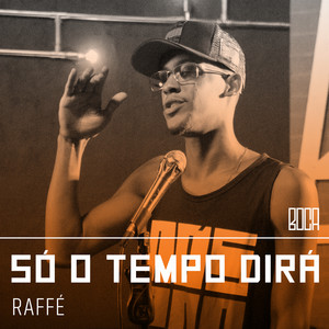 Só O Tempo Dirá by Boca, Raffé