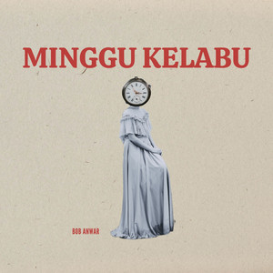 Minggu Kelabu by Bob Anwar