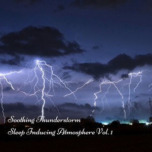 Soothing Thunderstorm Sleep Inducing Atmosphere Vol. 1 album