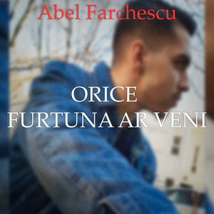 Abel Farchescu - Orice Furtuna Ar Veni