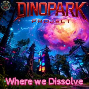 Where we Dissolve by Dinopark