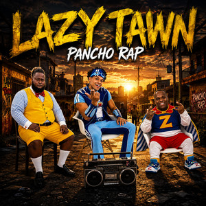 Lazy tawn by Pancho Rap