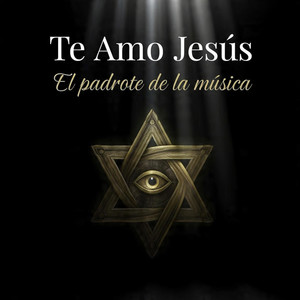 Te Amo Jesus by EL PADROTE DE LA MÚSICA