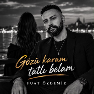 Gözü karam tatlı belam by Fuat Özdemir