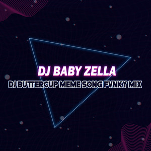 Dj Buttercup Meme Song Fvnky Mix - Remix by DJ Baby Zella, DJ Bombompret