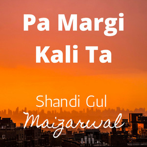 Shandi Gul Mizarwal - Pa Margi Kali Ta