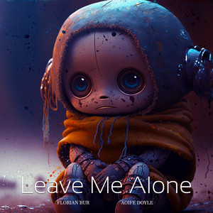 Leave Me Alone by Florian Bur, Aoife Doyle