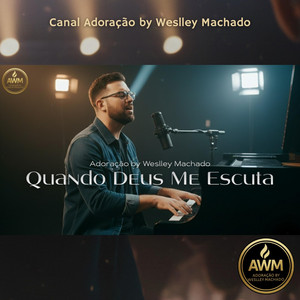 ÁudioX - Quando Deus Me Escuta - Canal Adoração by Weslley Machado