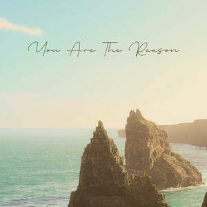 You Are The Reason by Astrid Sky, Noah Jant