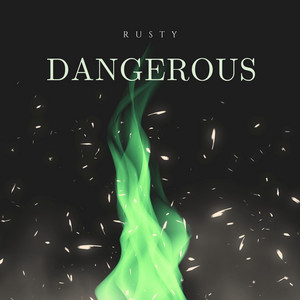Dangerous by RUSTY