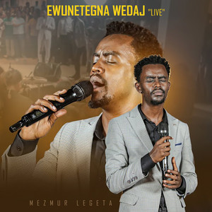 Mezmur Legeta - Ewunetegna Wedaj (Live)