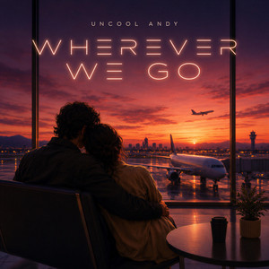 Wherever We Go by uncool andy