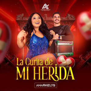 Anarkelys - La Curita De Mi Herida (En Vivo)
