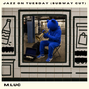 Jazz on Tuesday - Subway Cut by M.Luc