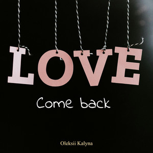 Come back love