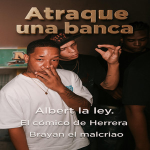 Atraque una banca by Los secuaces music, Albert la ley, Komico de Herrera