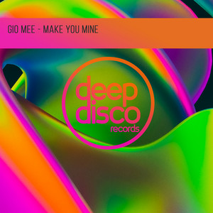 Make You Mine by Gio Mee
