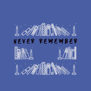 Never Remember by William Sawye