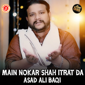 Main Nokar Shah itrat Da