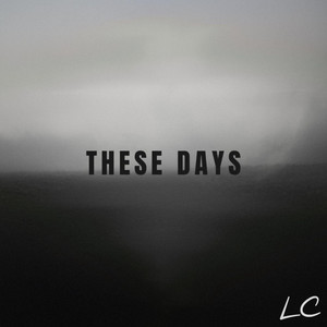 These Days by LC