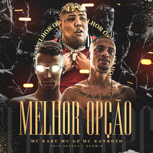 DJ Guh Mix, Mc Kadu, MC Kanhoto, Caio Passos & MC GP - Melhor Opção
