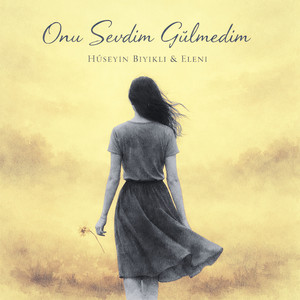 Onu Sevdim Gülmedim