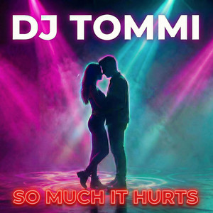 So Much It Hurts by DJ TOMMI