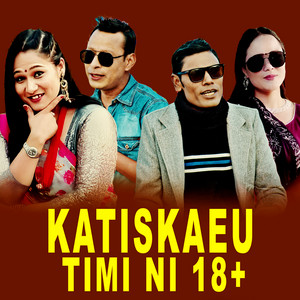Milan Shrestha, Pratima Aryal & Suman Bagdas - Katisakeu Timi ni 18+